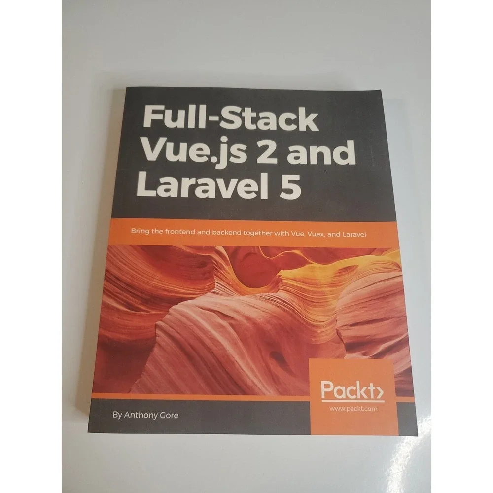 Full-Stack Vue.Js 2 and Laravel 5 : Bring the Frontend and Backend Together with